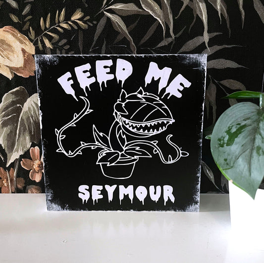 Wooden sign Feed me Seymour Audrey II