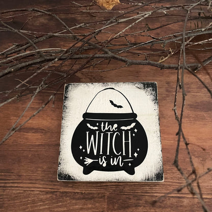 Mini Wooden Sign Block The Witch Is In Halloween