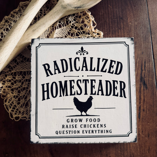 Farmhouse Deko-Schild Radicalized Homesteader