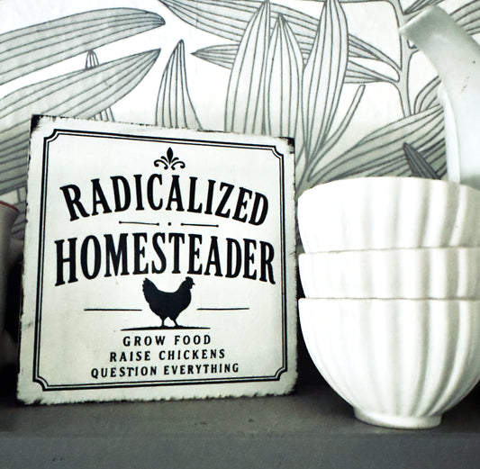 Farmhouse Deko-Schild Radicalized Homesteader