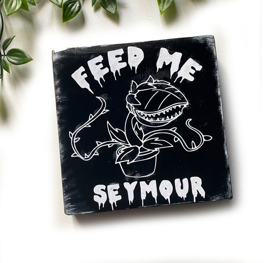 Wooden sign Feed me Seymour Audrey II